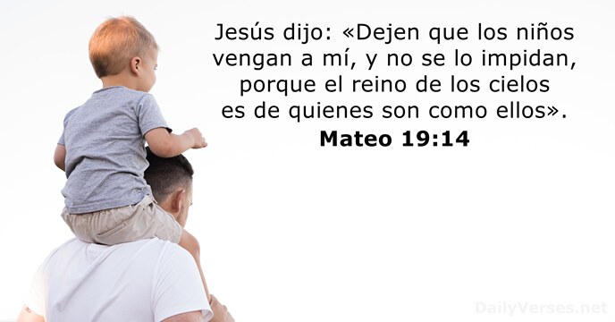 Jesús dijo: «Dejen que los niños vengan a mí, y no se… Mateo 19:14