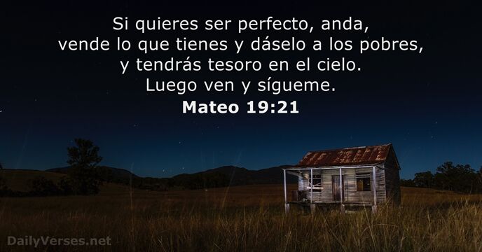 Si quieres ser perfecto, anda, vende lo que tienes y dáselo a… Mateo 19:21