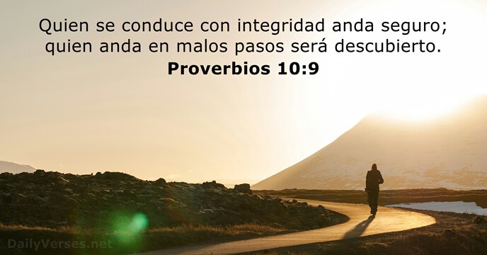 Quien se conduce con integridad anda seguro; quien anda en malos pasos será descubierto. Proverbios 10:9
