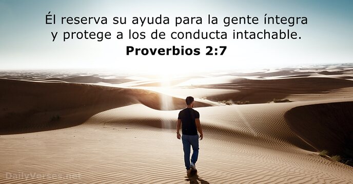 Él reserva su ayuda para la gente íntegra y protege a los… Proverbios 2:7