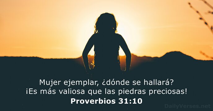 Mujer ejemplar, ¿dónde se hallará? ¡Es más valiosa que las piedras preciosas! Proverbios 31:10