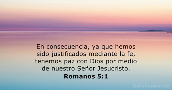 En consecuencia, ya que hemos sido justificados mediante la fe, tenemos paz… Romanos 5:1