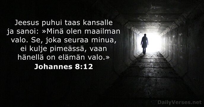 Jeesus puhui taas kansalle ja sanoi: »Minä olen maailman valo. Se, joka… Johannes 8:12