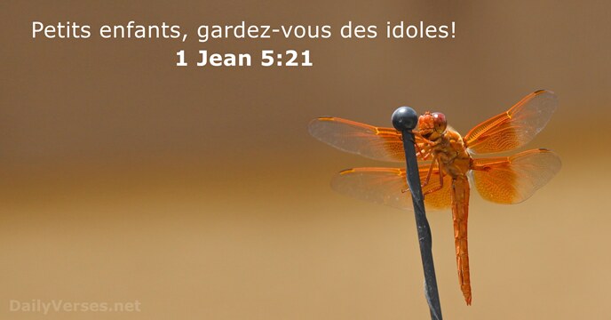 Petits enfants, gardez-vous des idoles! 1 Jean 5:21