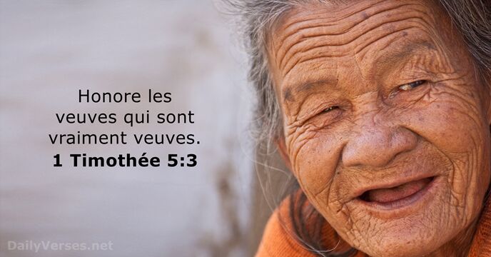 Honore les veuves qui sont vraiment veuves. 1 Timothée 5:3