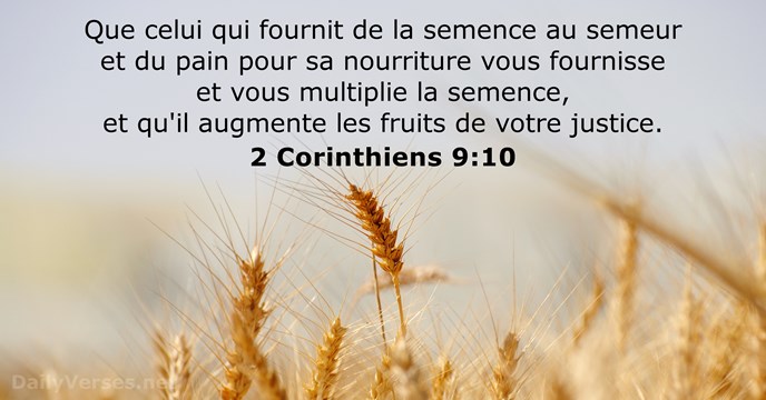 Que celui qui fournit de la semence au semeur et du pain… 2 Corinthiens 9:10