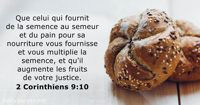 Que celui qui fournit de la semence au semeur et du pain… 2 Corinthiens 9:10