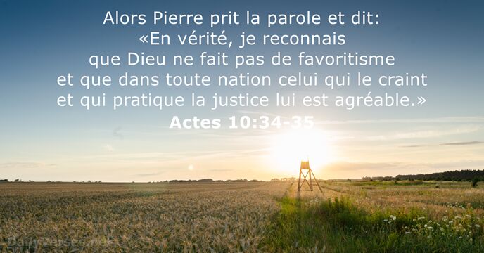 Alors Pierre prit la parole et dit: «En vérité, je reconnais que… Actes 10:34-35