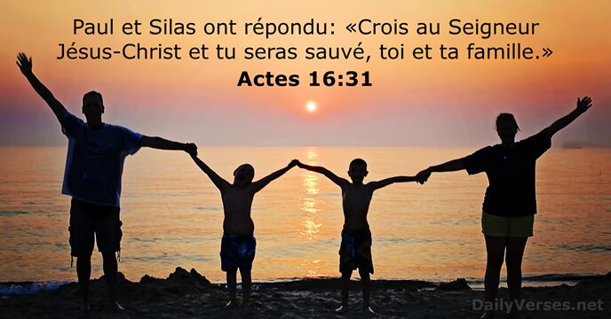 Paul et Silas ont répondu: «Crois au Seigneur Jésus-Christ et tu seras… Actes 16:31
