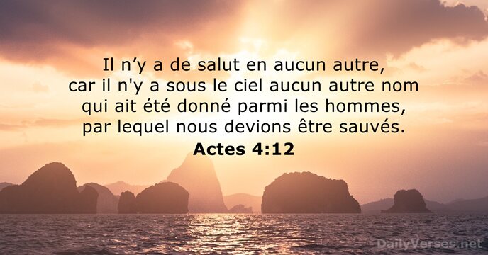 Il n’y a de salut en aucun autre, car il n'y a… Actes 4:12
