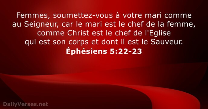 Femmes, soumettez-vous à votre mari comme au Seigneur, car le mari est… Éphésiens 5:22-23