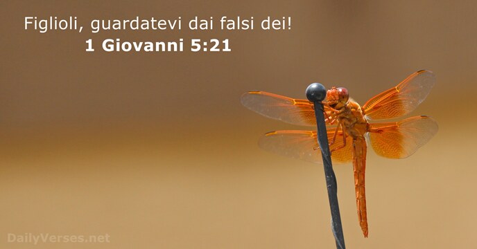 Figlioli, guardatevi dai falsi dei! 1 Giovanni 5:21