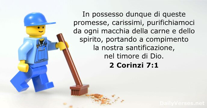 In possesso dunque di queste promesse, carissimi, purifichiamoci da ogni macchia della… 2 Corinzi 7:1