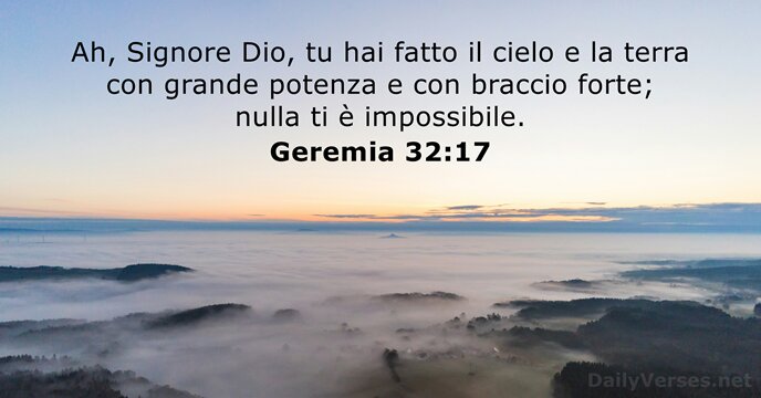 Ah, Signore Dio, tu hai fatto il cielo e la terra con… Geremia 32:17