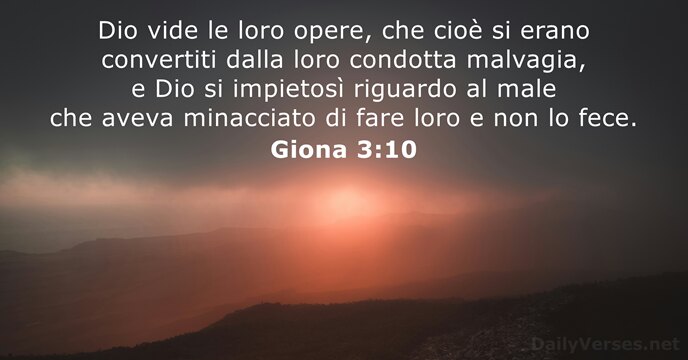 Dio vide le loro opere, che cioè si erano convertiti dalla loro… Giona 3:10