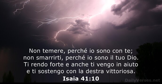 Non temere, perché io sono con te; non smarrirti, perché io sono… Isaia 41:10