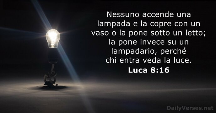 Nessuno accende una lampada e la copre con un vaso o la… Luca 8:16