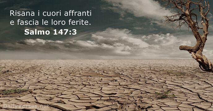 Risana i cuori affranti e fascia le loro ferite. Salmo 147:3