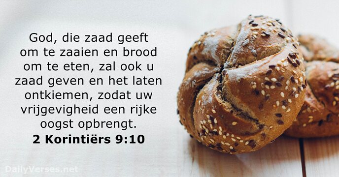 God, die zaad geeft om te zaaien en brood om te eten… 2 Korintiërs 9:10