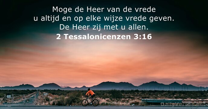 Moge de Heer van de vrede u altijd en op elke wijze… 2 Tessalonicenzen 3:16