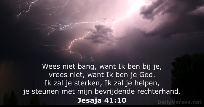 Wees niet bang, want Ik ben bij je, vrees niet, want Ik… Jesaja 41:10