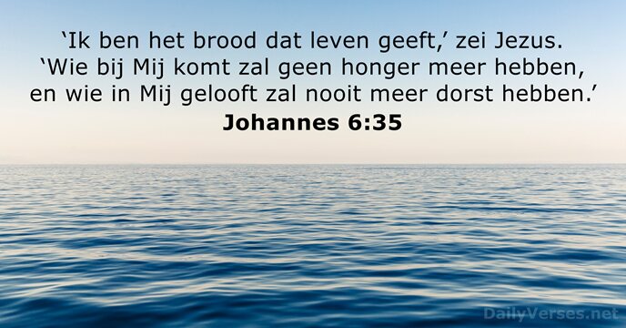 ‘Ik ben het brood dat leven geeft,’ zei Jezus. ‘Wie bij Mij… Johannes 6:35
