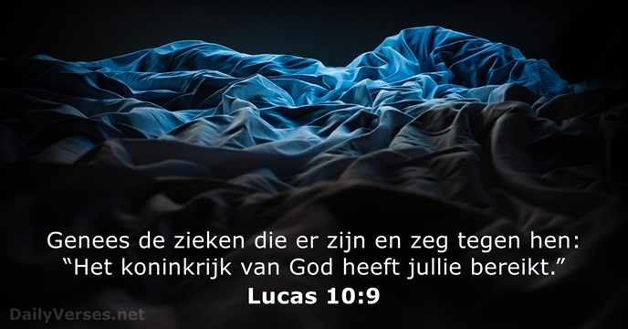 Genees de zieken die er zijn en zeg tegen hen: “Het koninkrijk… Lucas 10:9