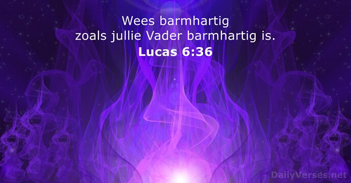 Wees barmhartig zoals jullie Vader barmhartig is. Lucas 6:36