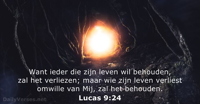 Want ieder die zijn leven wil behouden, zal het verliezen; maar wie… Lucas 9:24