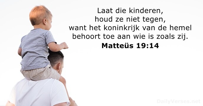 Laat die kinderen, houd ze niet tegen, want het koninkrijk van de… Matteüs 19:14