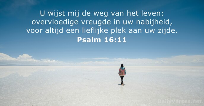 U wijst mij de weg van het leven: overvloedige vreugde in uw… Psalm 16:11