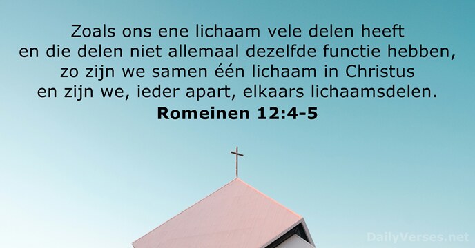 Zoals ons ene lichaam vele delen heeft en die delen niet allemaal… Romeinen 12:4-5