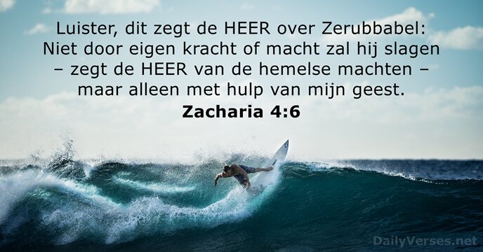 Luister, dit zegt de HEER over Zerubbabel: Niet door eigen kracht of… Zacharia 4:6
