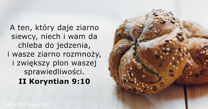 A ten, który daje ziarno siewcy, niech i wam da chleba do… II Koryntian 9:10