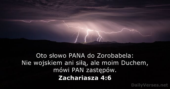 Oto słowo PANA do Zorobabela: Nie wojskiem ani siłą, ale moim Duchem… Zachariasza 4:6