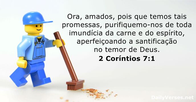 Ora, amados, pois que temos tais promessas, purifiquemo-nos de toda imundícia da… 2 Coríntios 7:1