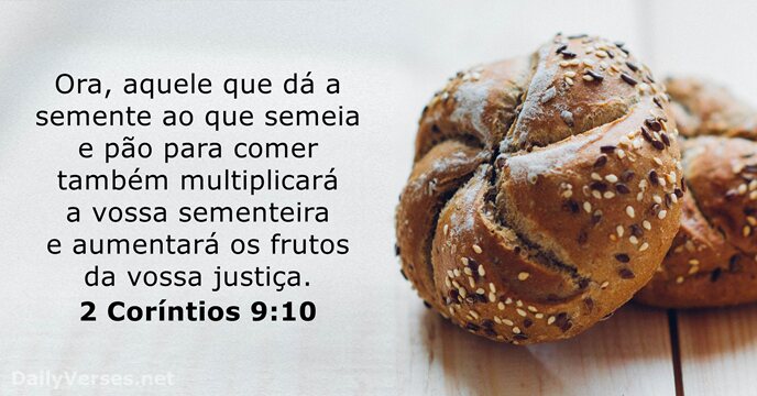 Ora, aquele que dá a semente ao que semeia e pão para… 2 Coríntios 9:10