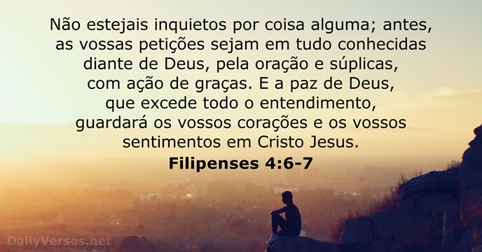 Não estejais inquietos por coisa alguma; antes, as vossas petições sejam em… Filipenses 4:6-7