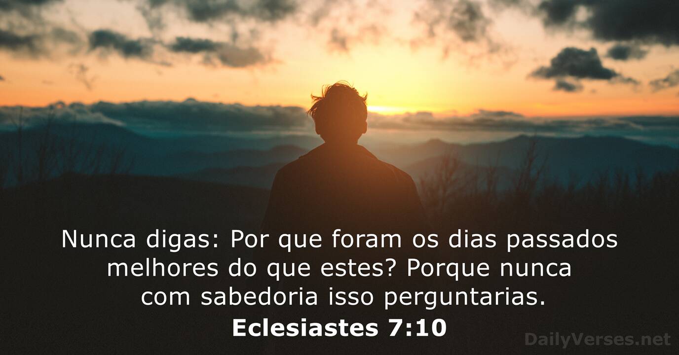 Eclesiastes 7:14 - Dias Bons e Dias Ruins - Bíblia