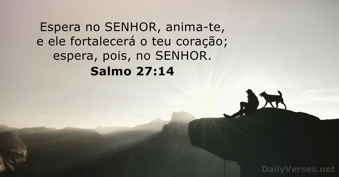 5 de outubro de 2019 - Versículo da Bíblia do dia - Salmos 27:14 ...