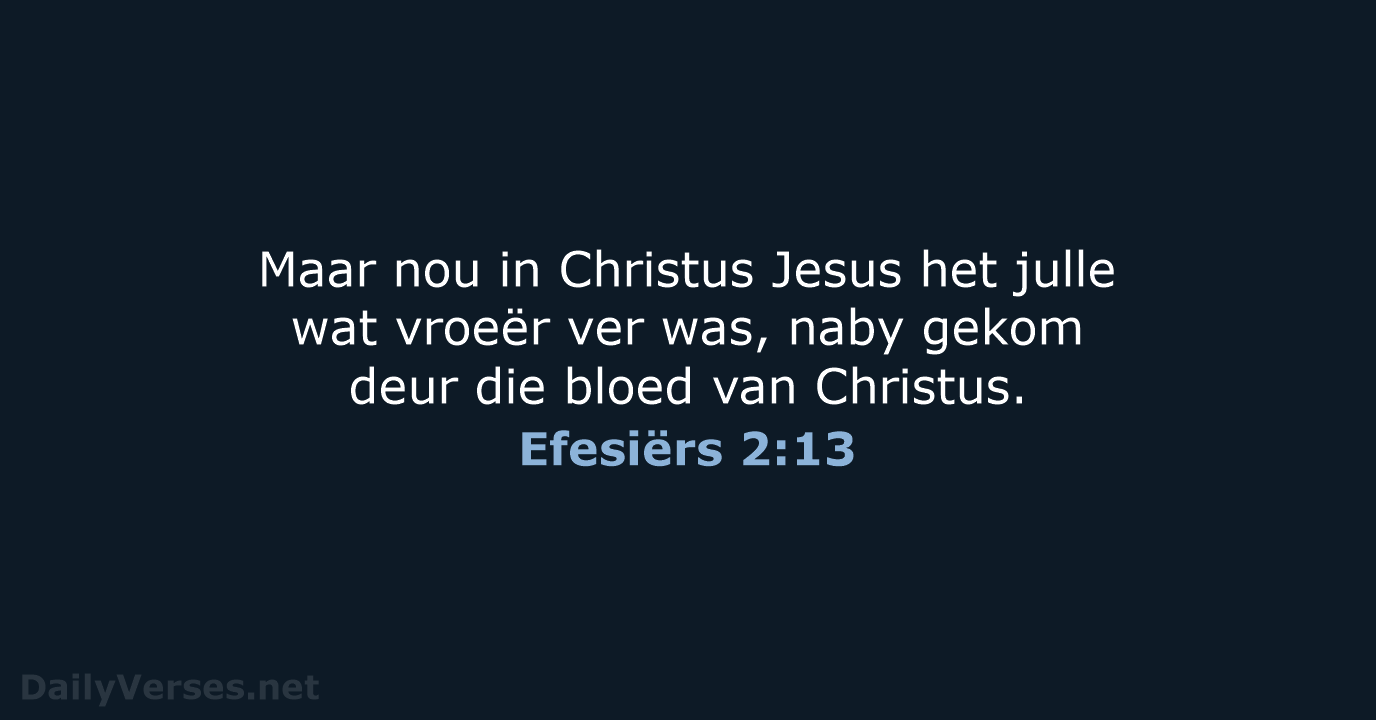 Efesiërs 2:13 - AFR53