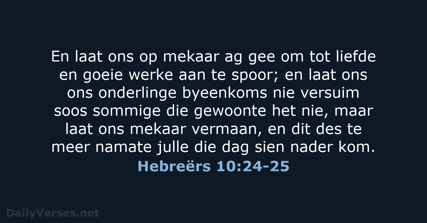 Hebreërs 10:24-25 - AFR53