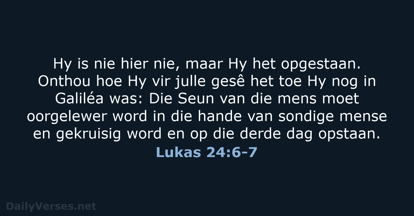 Lukas 24:6-7 - AFR53