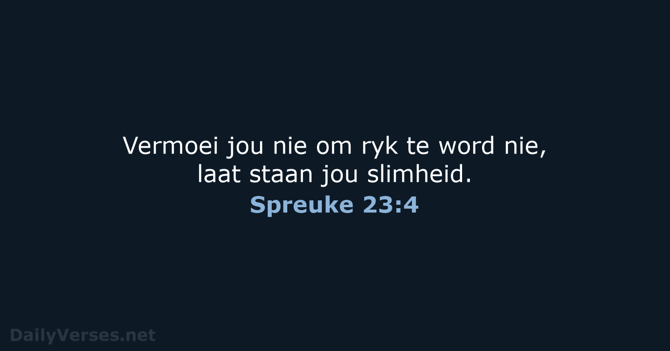Spreuke 23:4 - AFR53