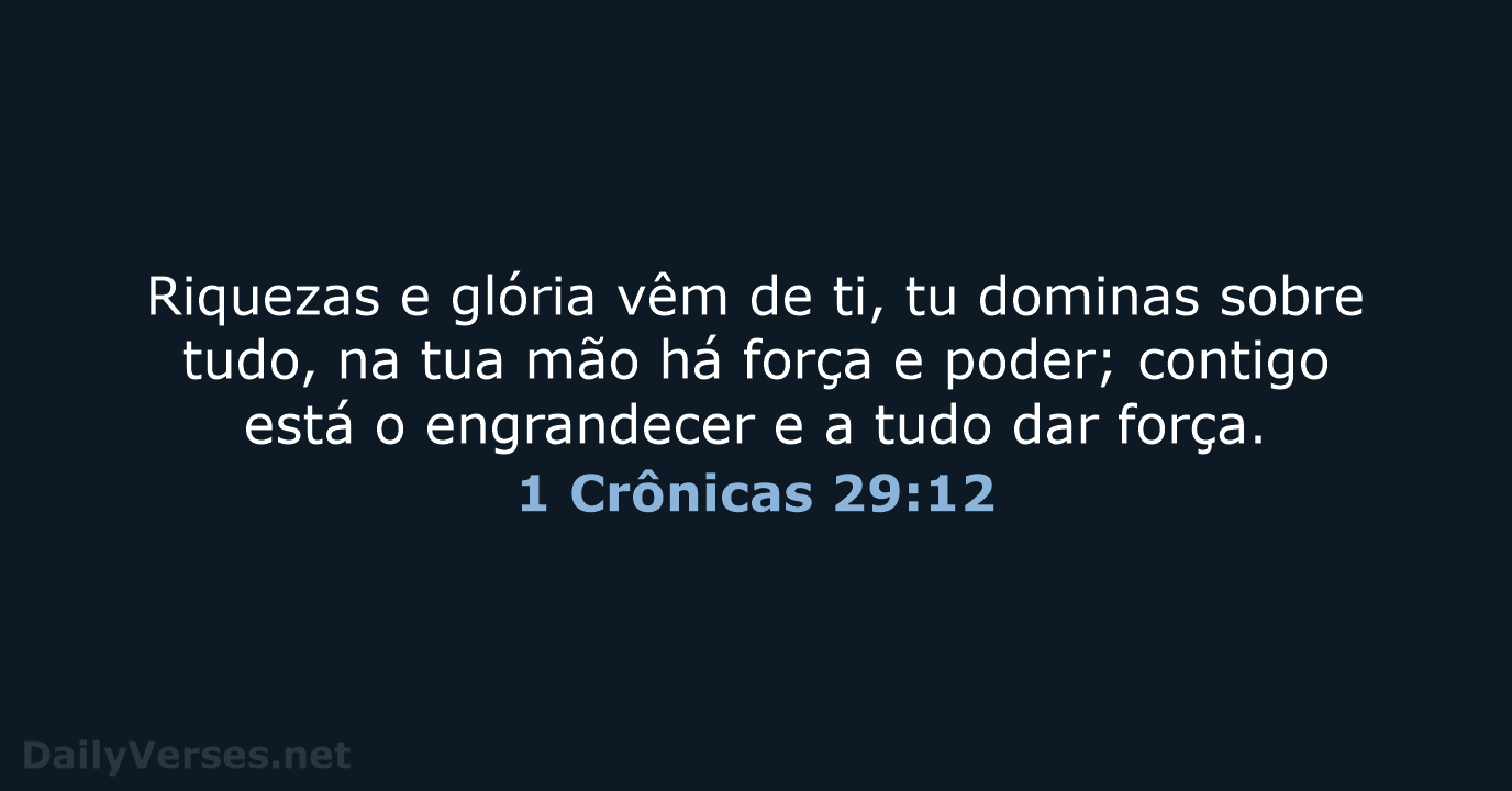 1 Crônicas 29:12 - ARA