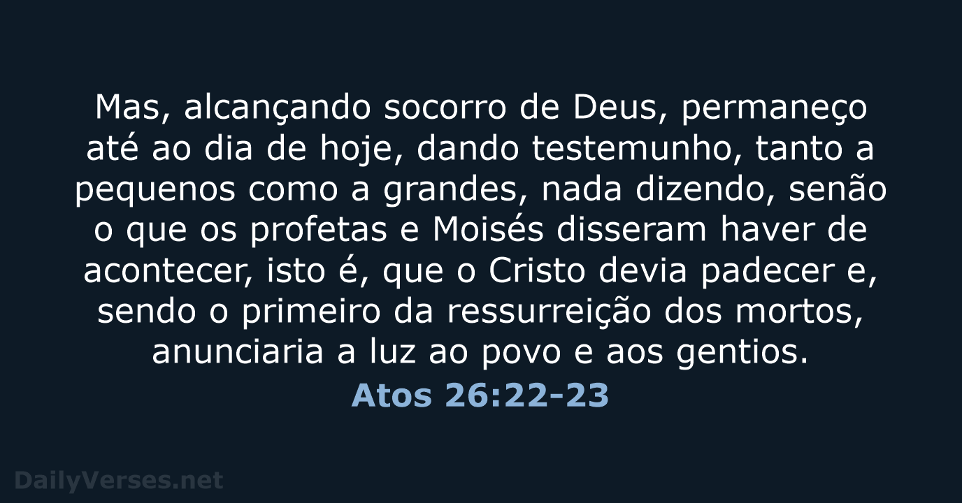 Atos 26:22-23 - ARA