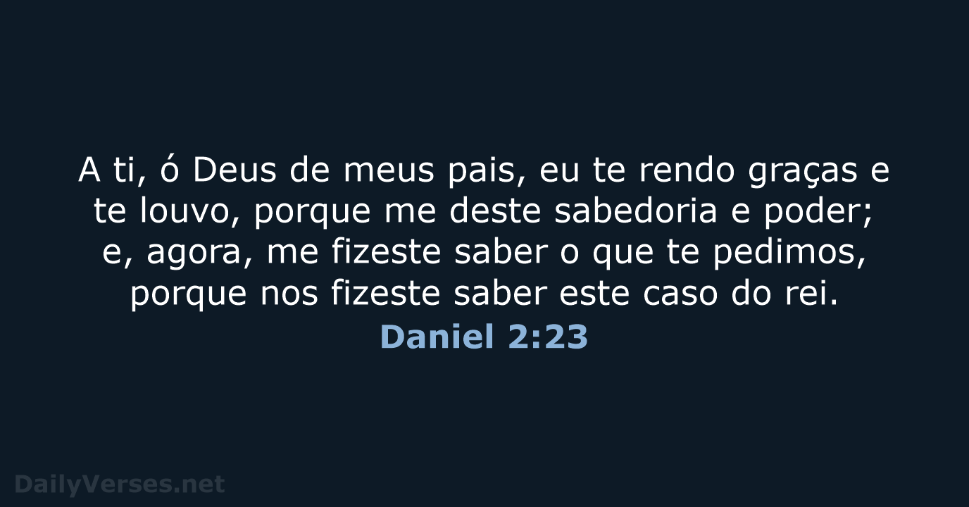 A ti, ó Deus de meus pais, eu te rendo graças e… Daniel 2:23