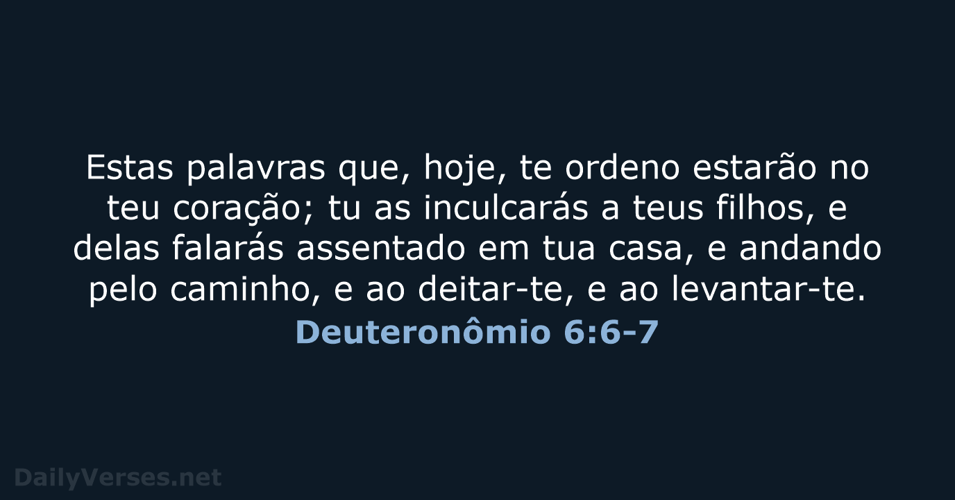 Deuteronômio 6:6-7 - ARA