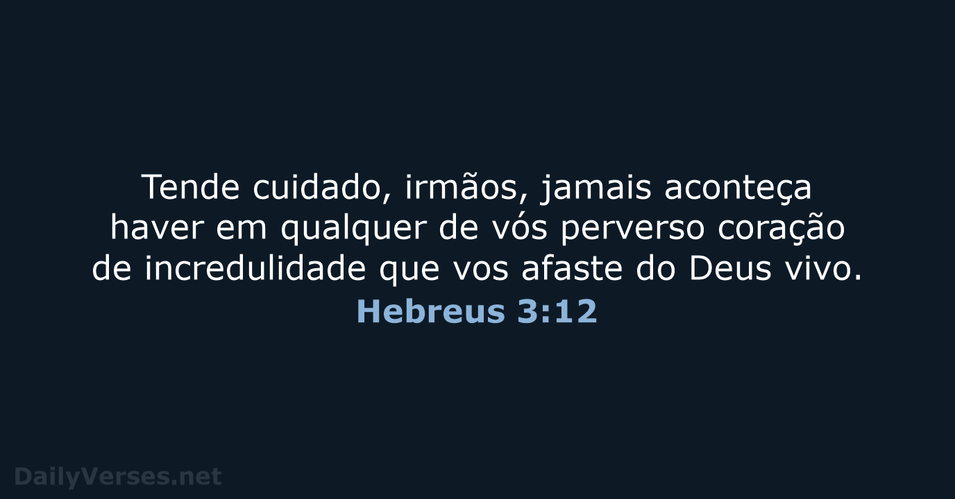 Hebreus 3:12 - ARA
