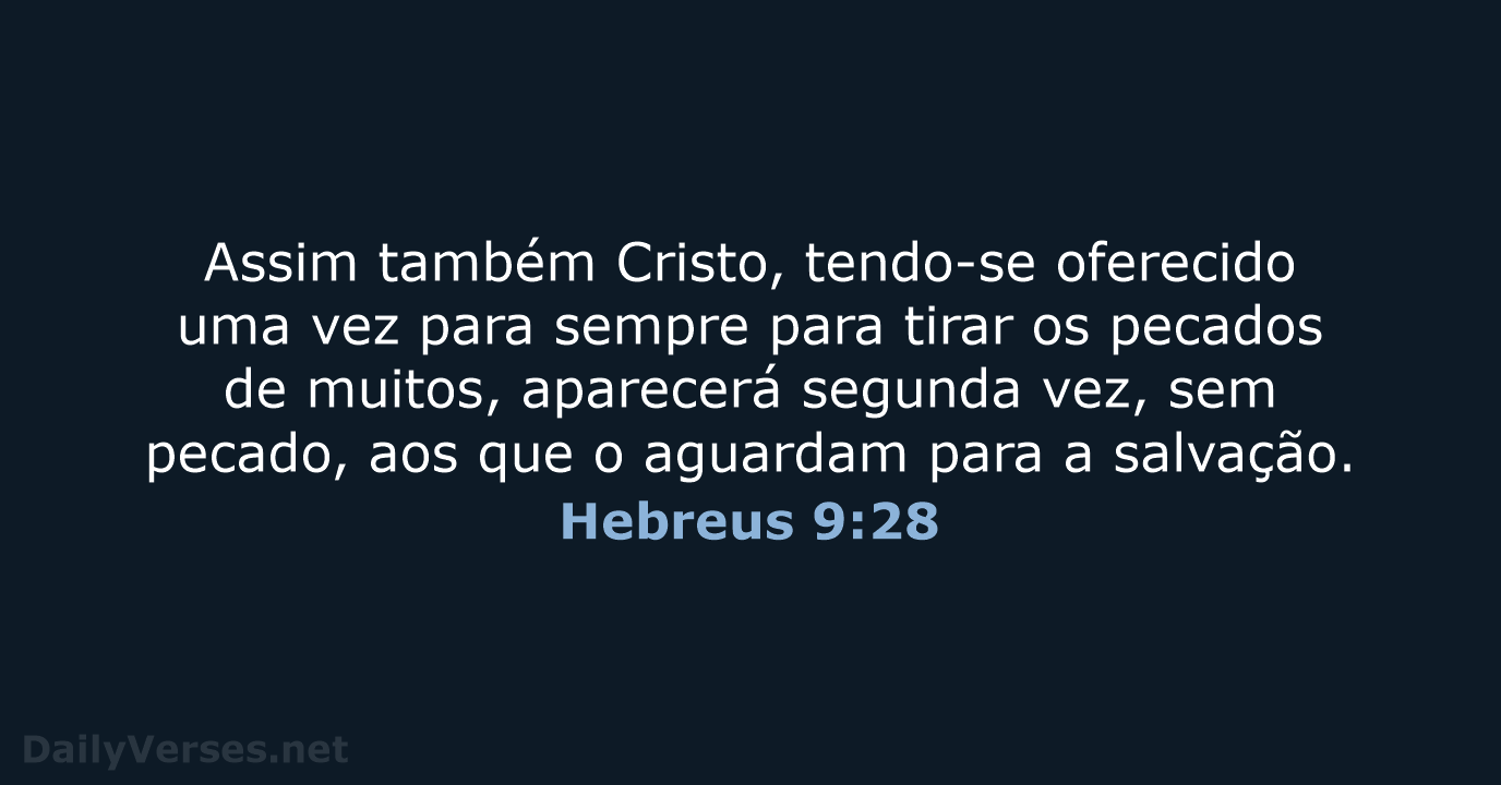 Assim também Cristo, tendo-se oferecido uma vez para sempre para tirar os… Hebreus 9:28